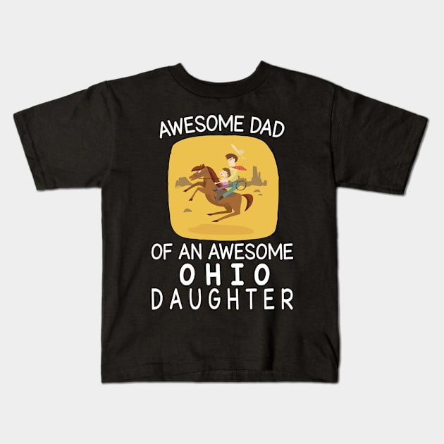 Daddy And Daughter Riding Horse Together Happy Father Day Awesome Dad Of An Awesome Ohio Daughter Kids T-Shirt by bakhanh123